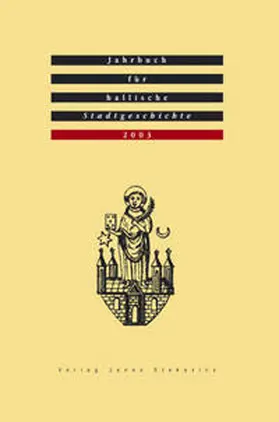 Hecht / Dolgner / Müller |  Jahrbuch für hallische Stadtgeschichte. Herausgegeben im Auftrag... / Jahrbuch für hallische Stadtgeschichte 2003. Herausgegeben im Auftrag des Vereins für hallische Stadtgeschichte e. V. | Buch |  Sack Fachmedien