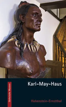 Steinmetz / Freistaat Sachsen Sächsische Landesstelle für Museumswesen / Espig |  Karl-May-Haus Hohenstein-Ernstthal | Buch |  Sack Fachmedien