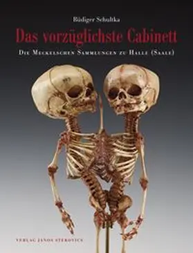 Schultka / Förderverein Meckelsche Sammlungen der Martin-Luther-Universität Halle-Wittenberg e. V. |  Das vorzüglichste Cabinett - Die Meckelschen Sammlungen zu Halle (Saale) | Buch |  Sack Fachmedien