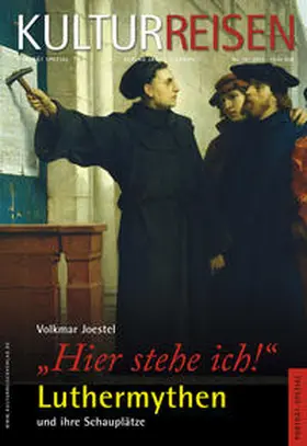 Joestel / Stiftung Luthergedenkstätten in Sachsen-Anhalt |  "Hier stehe ich" Luthermythen und ihre Schauplätze | Buch |  Sack Fachmedien