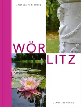 Meller / Platthaus / Prof. Dr. Harald Meller, kommissarischer Direktor und Vorstand der Kulturstiftung Dessau-Wörlitz für die Kulturstiftung Dessau-Wörlitz |  WÖRLITZ | Buch |  Sack Fachmedien