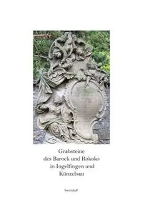 Angelmaier |  Grabsteine des Barock und Rokoko in Ingelfingen und Künzelsau | Buch |  Sack Fachmedien