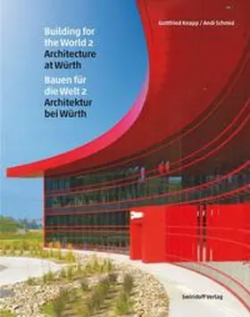 Knapp / Schmid / Weber |  Bauen für die Welt 2 · Architektur bei Würth / Building for the World 2 · Architecture at Würth | Buch |  Sack Fachmedien