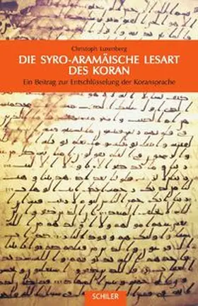 Luxenberg |  Die syro-aramäische Lesart des Koran | Buch |  Sack Fachmedien