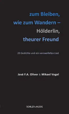 Oliver / Vogel |  zum Bleiben, wie zum Wandern - Hölderlin, theurer Freund | Buch |  Sack Fachmedien