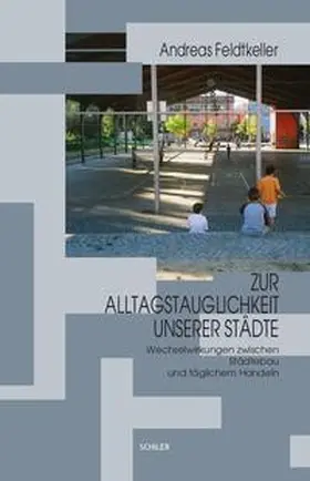 Feldtkeller |  Zur Alltagstauglichkeit unserer Städte | Buch |  Sack Fachmedien