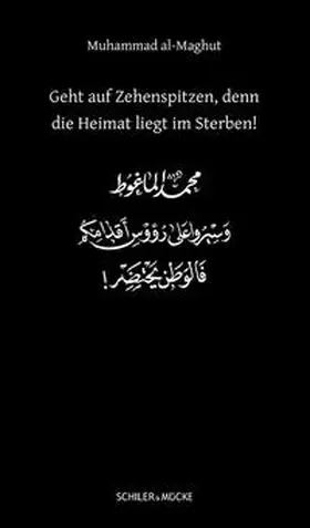 Maghut / Maaly / Ma¯g?u¯t? |  Geht auf Zehenspitzen, denn die Heimat liegt im Sterben! | Buch |  Sack Fachmedien