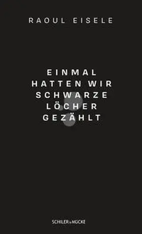 Eisele |  Einmal hatten wir schwarze Löcher gezählt | Buch |  Sack Fachmedien
