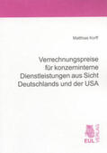 Korff |  Verrechnungspreise für konzerninterne Dienstleistungen aus Sicht Deutschlands und der USA | Buch |  Sack Fachmedien