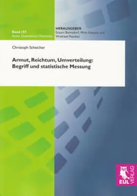 Scheicher |  Armut, Reichtum, Umverteilung: Begriff und statistische Messung | Buch |  Sack Fachmedien