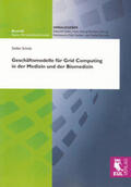 Scholz |  Geschäftsmodelle für Grid Computing in der Medizin und der Biomedizin | Buch |  Sack Fachmedien