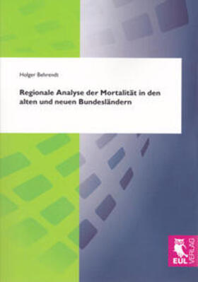 Behrendt | Regionale Analyse der Mortalität in den alten und neuen Bundesländern | Buch | sack.de