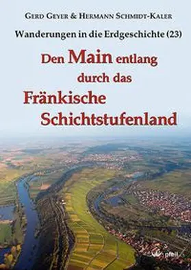 Geyer / Schmidt-Kaler |  Den Main entlang durch das Fränkische Schichtstufenland | Buch |  Sack Fachmedien