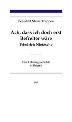Trappen / Nietzsche |  Ach, dass ich doch erst Befreiter wäre | Buch |  Sack Fachmedien