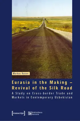 Kaiser |  Eurasia in the Making – Revival of the Silk Road | Buch |  Sack Fachmedien