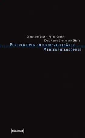 Ernst / Gropp / Sprengard |  Perspektiven interdisziplinärer Medienphilosophie | Buch |  Sack Fachmedien