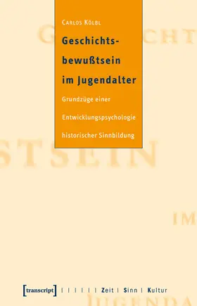 Kölbl |  Geschichtsbewußtsein im Jugendalter | Buch |  Sack Fachmedien