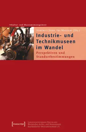 .JOHN Die Beratung für Museen und Kultur / John / Mazzoni |  Industrie- und Technikmuseen im Wandel | Buch |  Sack Fachmedien