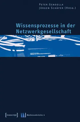 Gendolla / Schäfer |  Wissensprozesse in der Netzwerkgesellschaft | Buch |  Sack Fachmedien