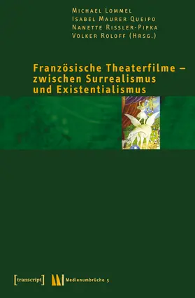 Lommel / Maurer Queipo / Rißler-Pipka |  Französische Theaterfilme – zwischen Surrealismus und Existentialismus | Buch |  Sack Fachmedien