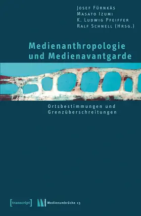 Fürnkäs / Izumi / Pfeiffer |  Medienanthropologie und Medienavantgarde | Buch |  Sack Fachmedien