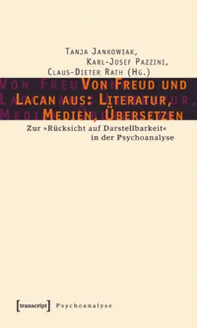 Jankowiak / Pazzini / Rath | Von Freud und Lacan aus: Literatur, Medien, Übersetzen | Buch | 978-3-89942-466-9 | www.sack.de