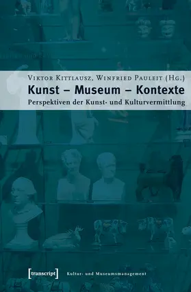 Kittlausz / Pauleit |  Kunst - Museum - Kontexte | Buch |  Sack Fachmedien