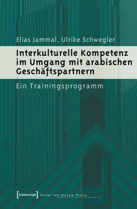 Jammal / Schwegler |  Interkulturelle Kompetenz im Umgang mit arabischen Geschäftspartnern | Buch |  Sack Fachmedien