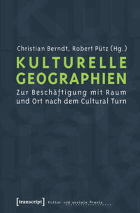 Berndt / Pütz | Kulturelle Geographien | Buch | 978-3-89942-724-0 | sack.de