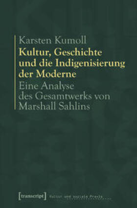 Kumoll | Kultur, Geschichte und die Indigenisierung der Moderne | Buch | 978-3-89942-786-8 | sack.de