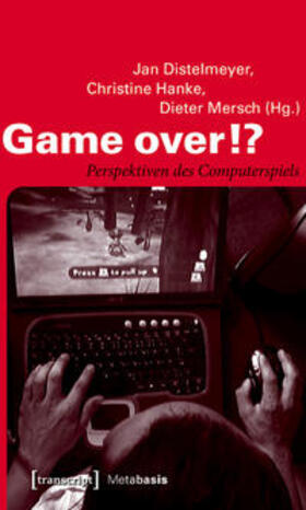 Distelmeyer / Hanke / Mersch | Game over!? | Buch | 978-3-89942-790-5 | sack.de