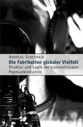 Gebesmair |  Die Fabrikation globaler Vielfalt | Buch |  Sack Fachmedien