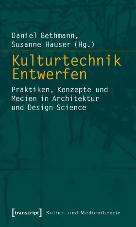 Gethmann / Hauser |  Kulturtechnik Entwerfen | Buch |  Sack Fachmedien