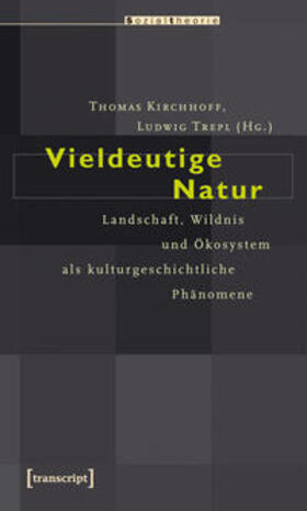 Kirchhoff / Trepl / Trepl (verst.) | Vieldeutige Natur | Buch | 978-3-89942-944-2 | sack.de