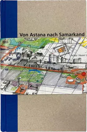 Schriefers |  Skizzenbuch "von Astana nach Samarkand" | Buch |  Sack Fachmedien