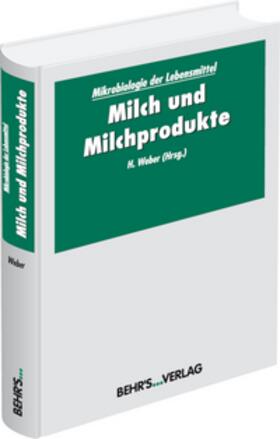 Weber | Mikrobiologie der Lebensmittel: Milch und Milchprodukte | Buch | 978-3-89947-251-6 | sack.de