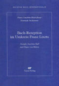 Hinrichsen / Sackmann / Internationale Bach-Gesellschaft Schaffhausen |  Bach-Rezeption im Umkreis Franz Liszts | Buch |  Sack Fachmedien