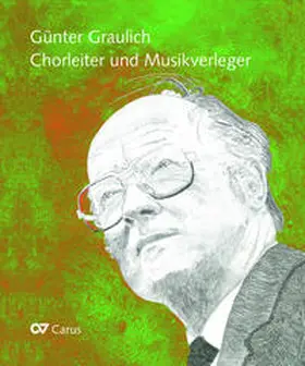Wolf / Graulich / von Bargen |  Günter Graulich. Chorleiter und Musikverleger | Buch |  Sack Fachmedien
