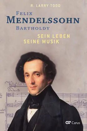 Todd |  Felix Mendelssohn Bartholdy - Sein Leben - Seine Musik | Buch |  Sack Fachmedien