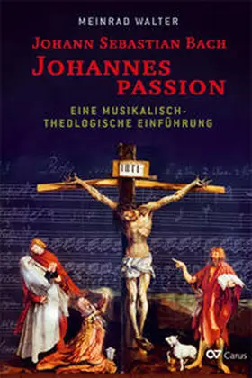 Walter |  Johann Sebastian Bach: Johannespassion | Buch |  Sack Fachmedien