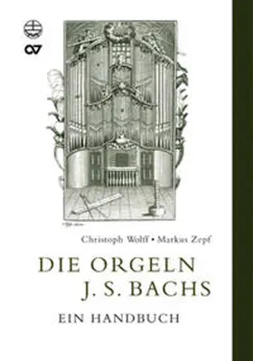 Wolff / Zepf |  Die Orgeln J. S. Bachs | Buch |  Sack Fachmedien