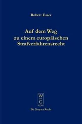 Esser | Auf dem Weg zu einem europäischen Strafverfahrensrecht | Buch | 978-3-89949-003-9 | sack.de