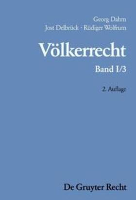 Delbrück / Dahm / Wolfrum | Die Formen des völkerrechtlichen Handelns; Die inhaltliche Ordnung der internationalen Gemeinschaft | Buch | 978-3-89949-024-4 | sack.de