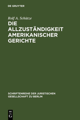 Schütze | Die Allzuständigkeit amerikanischer Gerichte | Buch | 978-3-89949-071-8 | sack.de