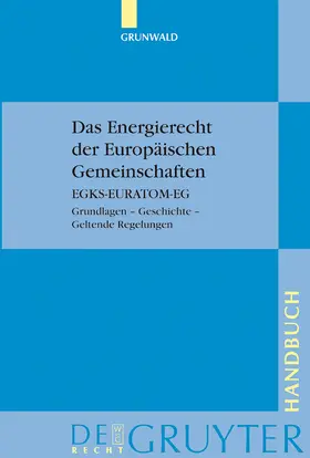 Grunwald |  Das Energierecht der Europäischen Gemeinschaften | Buch |  Sack Fachmedien