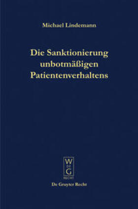 Lindemann |  Die Sanktionierung unbotmäßigen Patientenverhaltens | Buch |  Sack Fachmedien