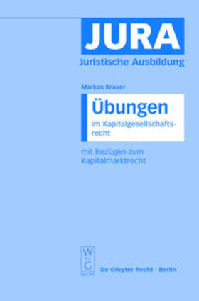 Brauer | Übungen im Kapitalgesellschaftsrecht mit Bezügen zum Kapitalmarktrecht | Buch | 978-3-89949-244-6 | sack.de