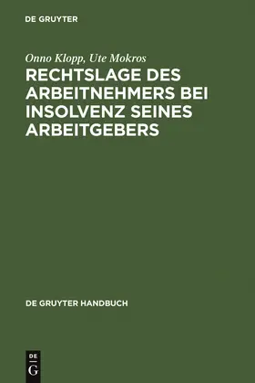 Mokros / Klopp |  Rechtslage des Arbeitnehmers bei Insolvenz seines Arbeitgebers | Buch |  Sack Fachmedien
