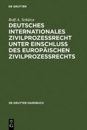 Schütze | Deutsches Internationales Zivilprozessrecht unter Einschluss des Europäischen Zivilprozessrechts | Buch | 978-3-89949-249-1 | sack.de