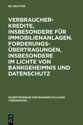  Verbraucherkredite, insbesondere für Immobilienanlagen. Forderungsübertragungen, insbesondere im Lichte von Bankgeheimnis und Datenschutz | Buch |  Sack Fachmedien